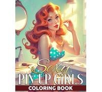 Sexy Pin-up Girls Coloring Book: Classic Beauty Coloring Pages Featuring Elegant Ladies in Intricate Lace Outfits for All Ages Stress Relief and Creative Fun