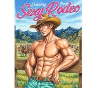 Sexy Rodeo Coloring Book: Handsome Cowboy Coloring Pages Featuring Rugged Country Guys, Western Fashion, Ranch Life, and Relaxing Fun for Adults and Teens
