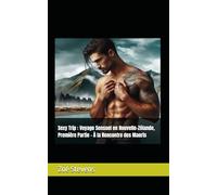 Sexy Trip : Voyage Sensuel en Nouvelle-Zélande, Première Partie - À la Rencontre des Maoris