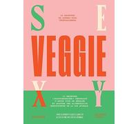 Sexy Veggie: 50 recettes de street-food végétariennes + 5 recettes pour doggy