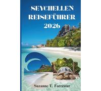 SEYCHELLEN REISEFÜHRER 2026: Eine Reise durch Kultur, Natur und das alltägliche Inselleben