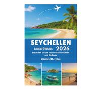 SEYCHELLEN REISEFÜHRER 2026: Erkunden Sie die versteckten Buchten und Strände