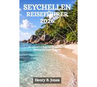 SEYCHELLEN-REISEFÜHRER 2026: Ihr ultimativer Begleiter für intelligente Planung und lokale Einblicke