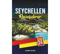 SEYCHELLEN REISEFÜHRER 2026: Mahé, Praslin & La Digue, Die besten Strände, Schnorcheln, Resorts für Flitterwochen und Inselhüpfen