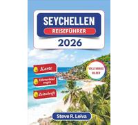 Seychellen Reiseführer 2026 (Vollfarbig): Erkunde unberührte Strände, Korallenriffe, Tierwelt und das kreolische Inselleben mit praktischen Tipps, ... (Ihr smarter Reisebegleiter (Vollfarbig))