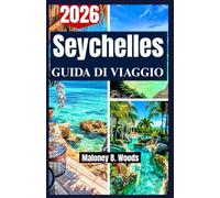 SEYCHELLES GUIDA DI VIAGGIO 2026: Consigli pratici da Mahé a Praslin, escursioni alle isole, cibo locale, spiagge e vacanze per famiglie