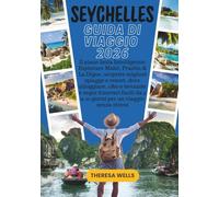 SEYCHELLES GUIDA DI VIAGGIO 2026: Il piano Isola Intelligente: Esplorare Mahé, Praslin & La Digue, scoprire migliori spiagge e resort, dove ... da 5 a 10 giorni per un viaggio senza stress