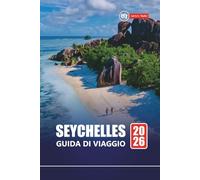 SEYCHELLES GUIDA DI VIAGGIO 2026: Scopri le migliori spiagge, resort per la luna di miele, snorkeling, tour della fauna selvatica e itinerari di vacanza
