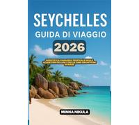 SEYCHELLES GUIDA DI VIAGGIO: Godetevi il paradiso tropicale delle acque cristalline e delle cime granitiche di Mahe 2026