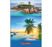SEYCHELLES GUIDE DE VOYAGE 2025: Là où l'océan rencontre l'âme tranquille