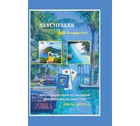 SEYCHELLES GUIDE DE VOYAGE 2025: Votre compagnon tout-en-un pour explorer facilement le joyau de l'océan Indien