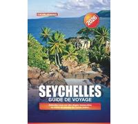 SEYCHELLES Guide de voyage 2026: Détendez-vous sur des plages immaculées au milieu du paradis de l'océan Indien.