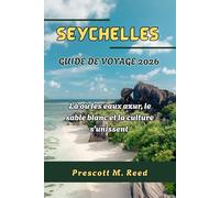 SEYCHELLES GUIDE DE VOYAGE 2026: Là où les eaux azur, le sable blanc et la culture s'unissent