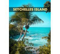 Seychelles Island: A Perfect Coffee Table Picture Book - Travel and Tourism lovers.