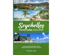 Seychelles Travel Guide 2025-2026: Your Essential Guide to Islands, Itineraries, and Unforgettable Experiences