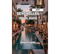 SEYCHELLES TRAVEL GUIDE 2025: Your Easy guide to Exploring the Best of Seychelles