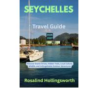 Seychelles Travel Guide 2026-2027: Discover Scenic Drives, Hidden Trails, Local Culture, Wildlife, and Unforgettable Outdoor Adventures