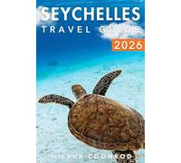 Seychelles Travel guide 2026: Discover the Top Attractions, Local Cuisine, Insider Tips, Cultural Experiences, and Day Trips for a Perfect Island Adventure (Global Adventures Series)