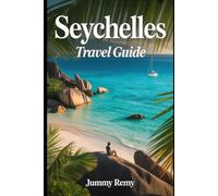 SEYCHELLES TRAVEL GUIDE 2026 (Essential Travel Guides for Smart Explorers)