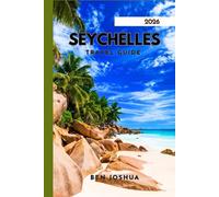 SEYCHELLES TRAVEL GUIDE 2026: Expert Advice For An Unforgettable Trip.