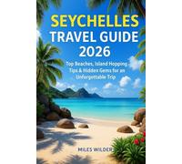 SEYCHELLES TRAVEL GUIDE 2026: Top Beaches, Island Hopping Tips & Hidden Gems for an Unforgettable Trip (TRAILBLAZERS SERIES)