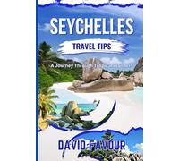 SEYCHELLES TRAVEL TIPS: A Journey Through Tropical Wonders