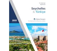 Seychelles & Türkiye: Bilateral Navigator for Diplomats and Business Leaders, 2025 edition