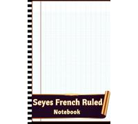 Seyes French Ruled Notebook: Handwriting Practice Notebook | French Ruled (Seyes) Paper | 112 Pages | 6 x 9 in | Soft Matte Cover | Ideal for Students & Calligraphy