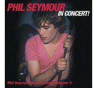 Seymour,Phil - Phil Seymour In Concert Archive Series Volume 3