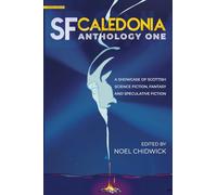SF Caledonia Anthology One: Stories & poetry by Scottish Science Fiction, fantasy and speculative fiction writers: special colour edition (1)