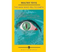 SF Masterworks: The Man Who Fell to Earth: Walter Tevis: The Best of the SF Masterworks