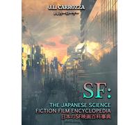 SF: The Japanese Science Fiction Film Encyclopedia