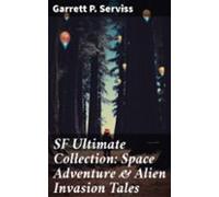Sf Ultimate Collection: Space Adventure & Alien Invasion Tales (eb