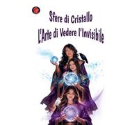 Sfere di cristallo L'arte di vedere l'invisibile