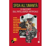 Sfida all'umanità. 10 racconti sull'intelligenza artificiale (Giallo & nero. Tascabili)