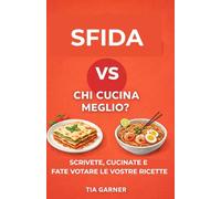 Sfida: chi cucina meglio?: Gioco di cucina: scrivete, cucinate e fate votare le vostre ricette (idea regalo)