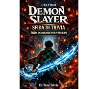 Sfida del quiz definitivo di Demon Slayer: 500+ Domande e Curiosità su Kimetsu no Yaiba per Veri Fan dell’Anime e del Manga