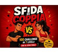 SFIDA DI COPPIA: 100 CHALLENGE IN 7 LIVELLI FINO AL GRAN FINALE