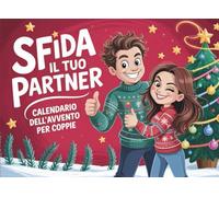 Sfida il Tuo Partner - Calendario dell’Avvento per Coppie: 24 giorni di Giochi e Duelli 1 contro 1 ad armi pari per divertirsi insieme e condividere momenti unici aspettando il Natale