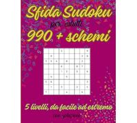 Sfida Sudoku per adulti: 990 + schemi • 5 livelli, da facile ad estremo • con soluzioni
