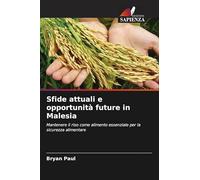 Sfide attuali e opportunità future in Malesia: Mantenere il riso come alimento essenziale per la sicurezza alimentare