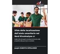 Sfide della localizzazione dell'aiuto umanitario nel Nord KivuAnalyse cr: Analisi critica dei quadri concettuali, dei vincoli e delle prospettive della governance umanitaria.
