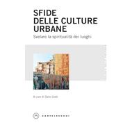 Sfide delle culture urbane. Svelare la spiritualità dei luoghi (Teologia dalle periferie)