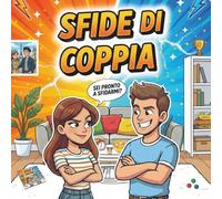 Sfide di Coppia!: Giochi e duelli di coppia per divertirsi insieme, sfidarsi e ravvivare il legame | Idea regalo perfetta per serate in due!