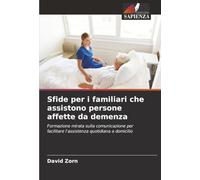Sfide per i familiari che assistono persone affette da demenza: Formazione mirata sulla comunicazione per facilitare l'assistenza quotidiana a domicilio
