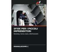 SFIDE PER I PICCOLI IMPRENDITORI: Marketing, risorse umane, sfide finanziarie