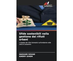 Sfide sostenibili nella gestione dei rifiuti urbani: L'impatto dei rifiuti domestici sull'ambiente nella città di Costantino