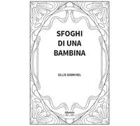 Sfoghi di una bambina (Nuove voci. Le piume)