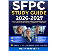SFPC STUDY GUIDE 2026-2027: Ace the Security Fundamentals Professional Certification Exam with 750+ Practice Questions, In-Depth Review, and Realistic Practice Tests