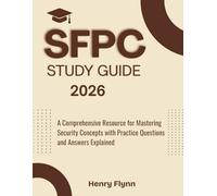 SFPC Study Guide 2026: A Comprehensive Resource for Mastering Security Concepts with Practice Questions and Answers Explained